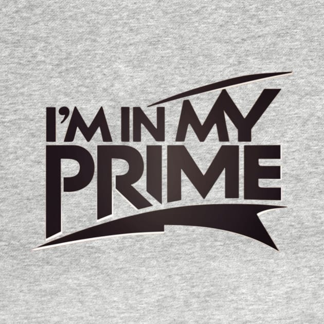 im in my prime by TshirtMA